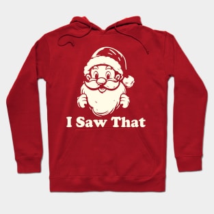 Santa Claus I Saw That Hoodie